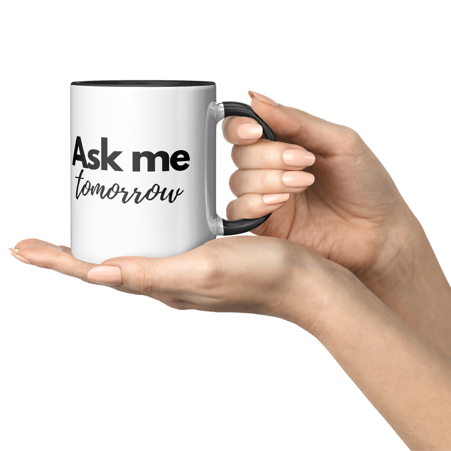 11oz_Mug_-_Ask_me_Tomorrow__Should_have_Lifestyle_Presentation_Mockup.png