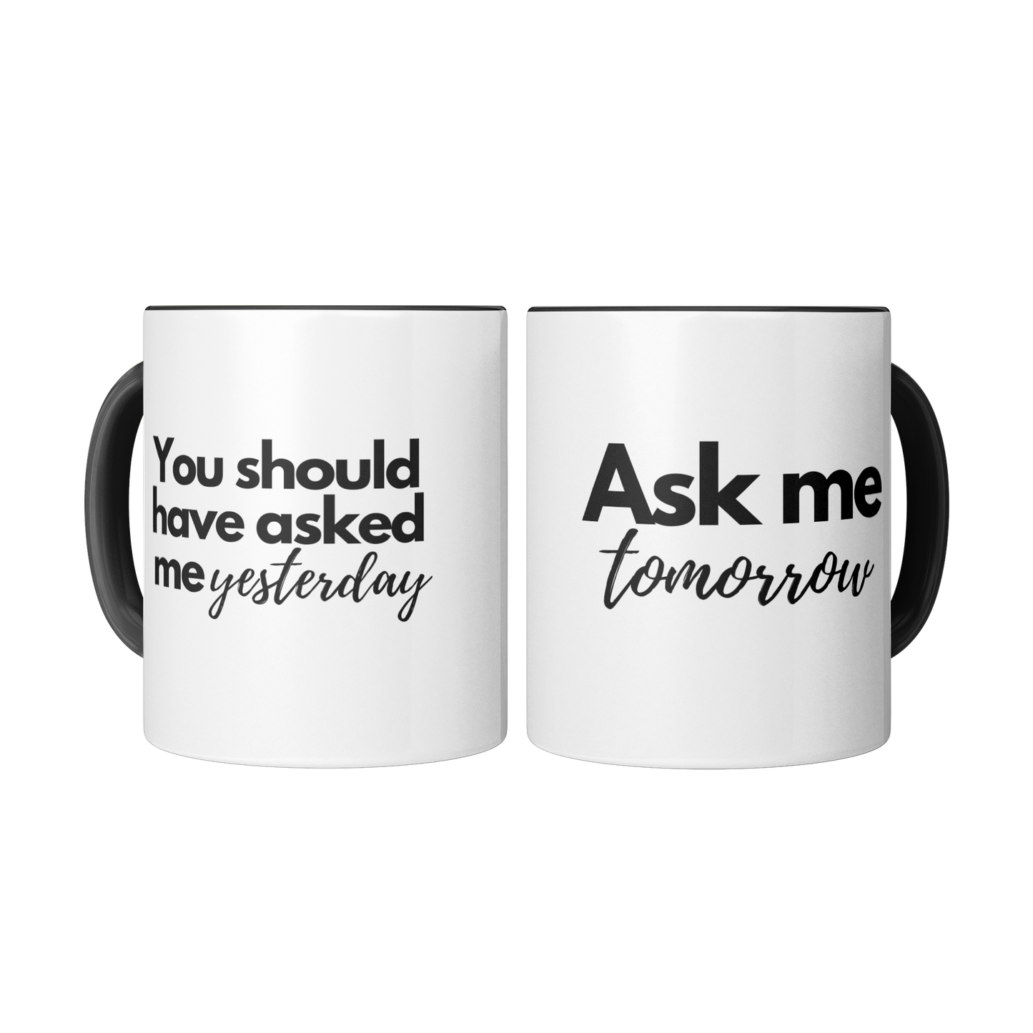 11oz_Mug_-_Ask_me_Tomorrow__Should_have_Mug_2_Mugs_Center_Mockup.png