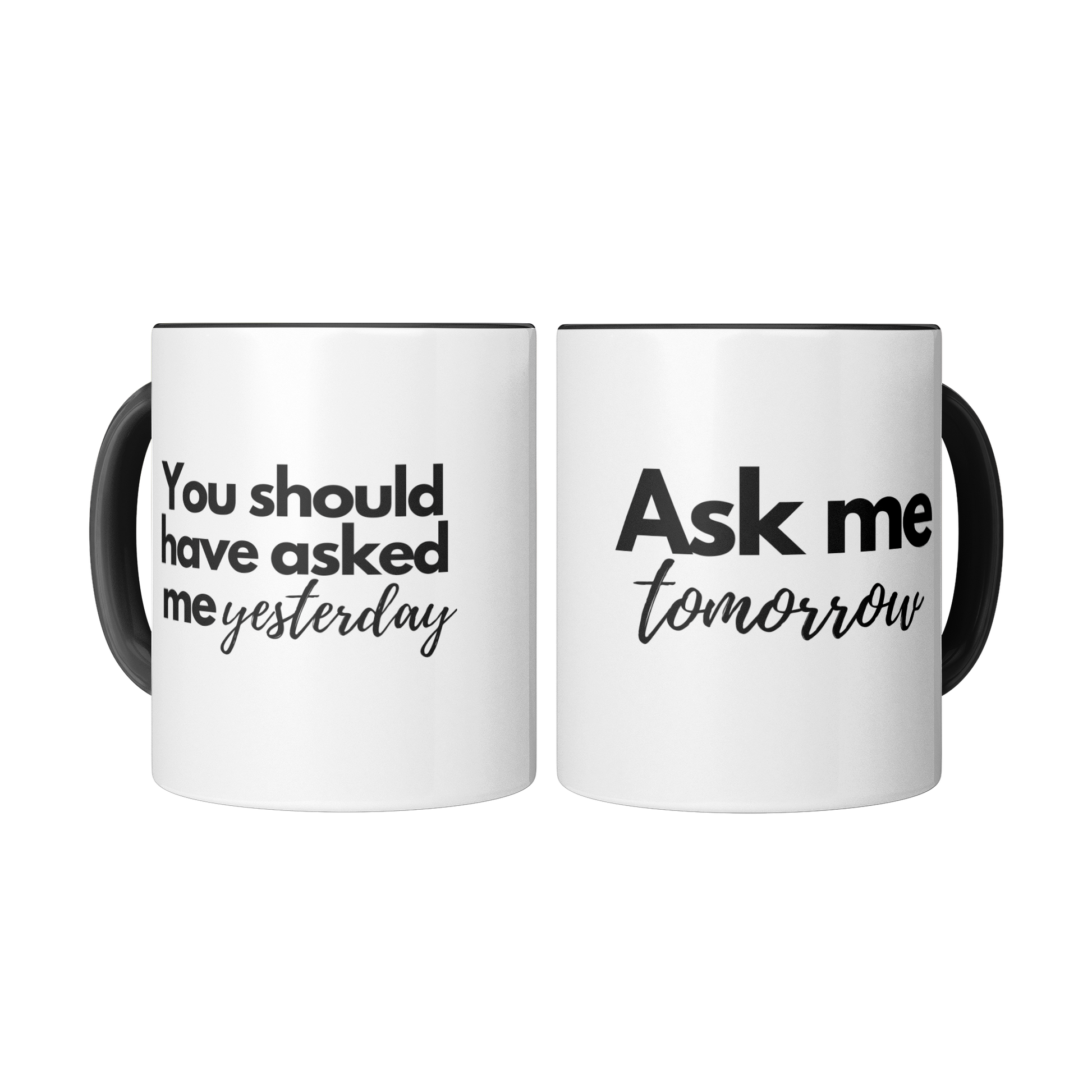 11oz_Mug_-_Ask_me_Tomorrow__Should_have_Mug_2_Mugs_Center_Mockup.png