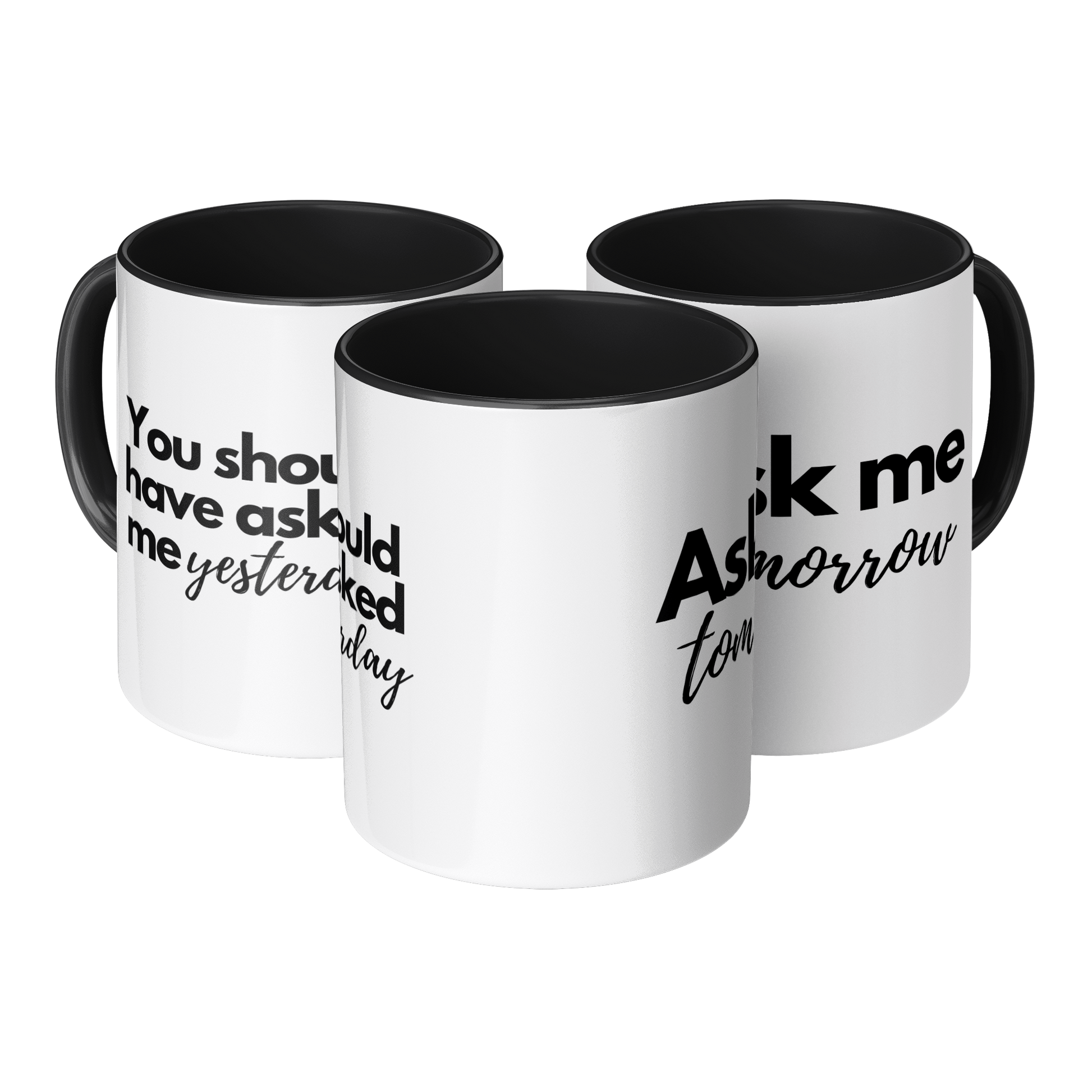11oz_Mug_-_Ask_me_Tomorrow__Should_have_Mug_3pc_TriangleView_Mockup.png