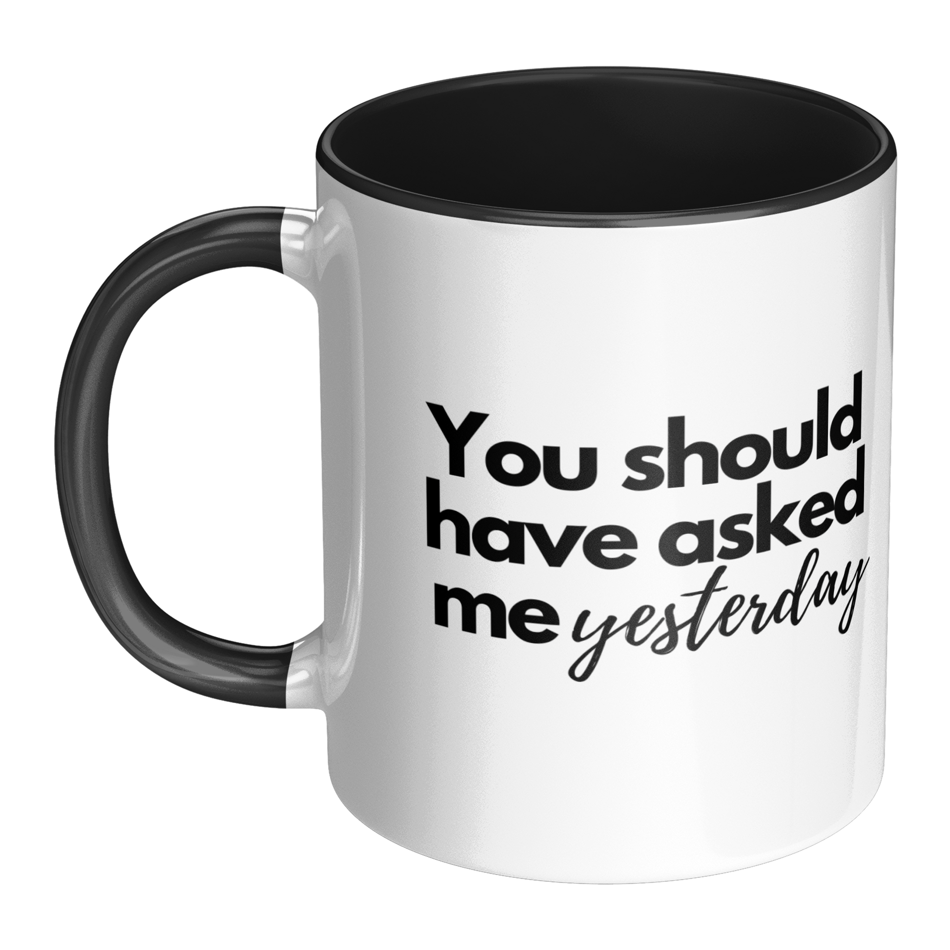 11oz_Mug_-_Ask_me_Tomorrow__Should_have_Mug_LH_Main_Mockup.png